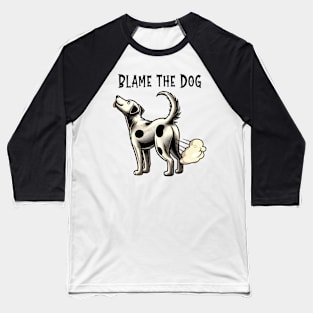 Blame the Dog - Funny Dog Fart - Dog Owner Baseball T-Shirt